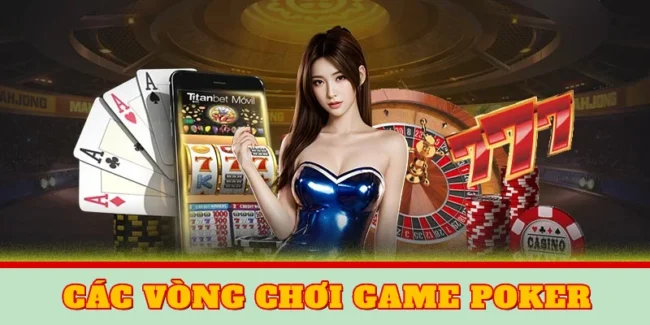 cac-vong-choi-game-poker