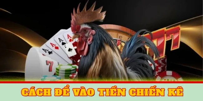 cach-de-vao-tien-chien-ke