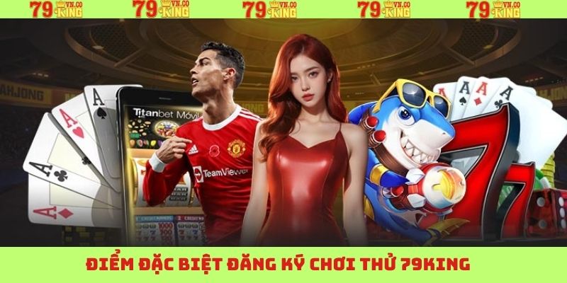 diem dac biet dang ky choi thu 79king 1
