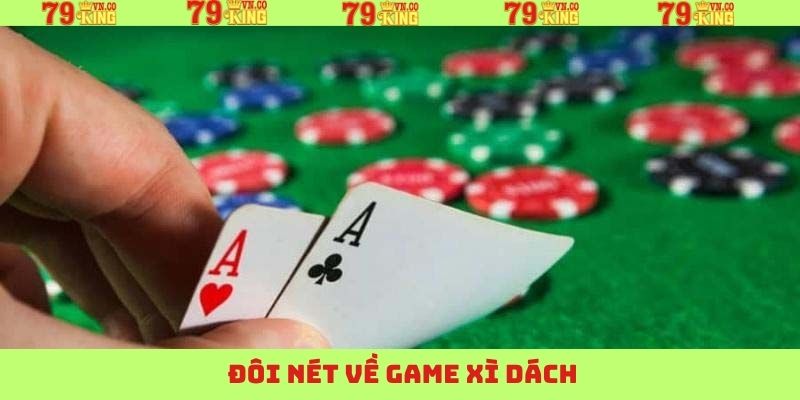Những thông tin cơ bản liên quan đến game bài Xì Dách