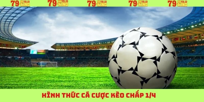 Các dạng kèo chấp 1/4 thường gặp trên 79King 