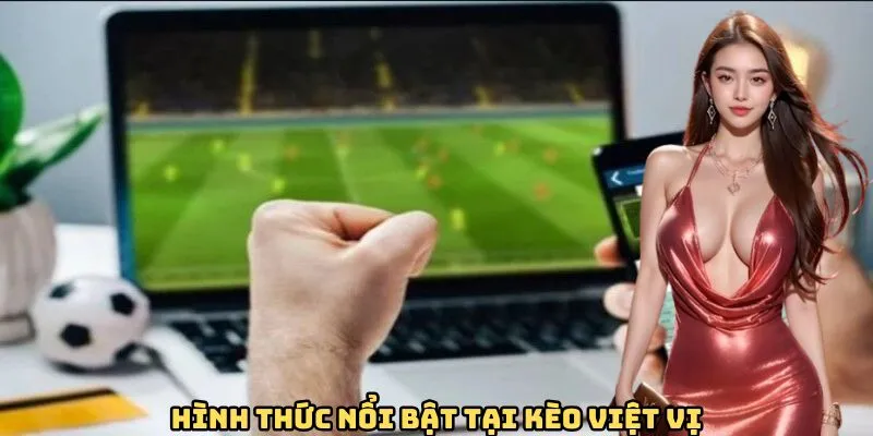 Hình thức nổi bật tại kèo việt vị