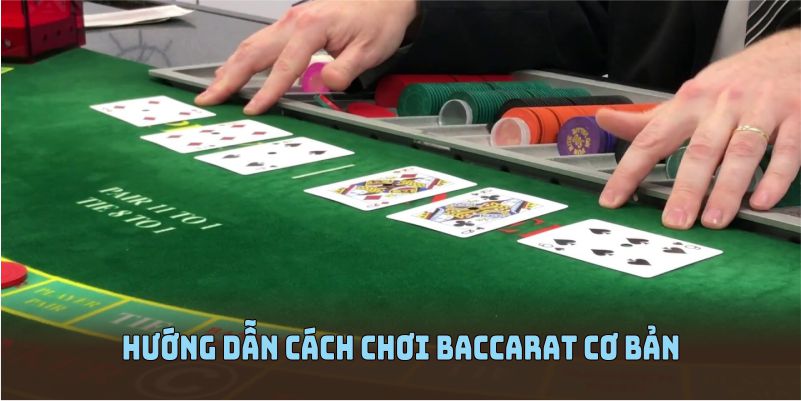 Hướng dẫn cách chơi Baccarat cơ bản dành cho người mới bắt đầu