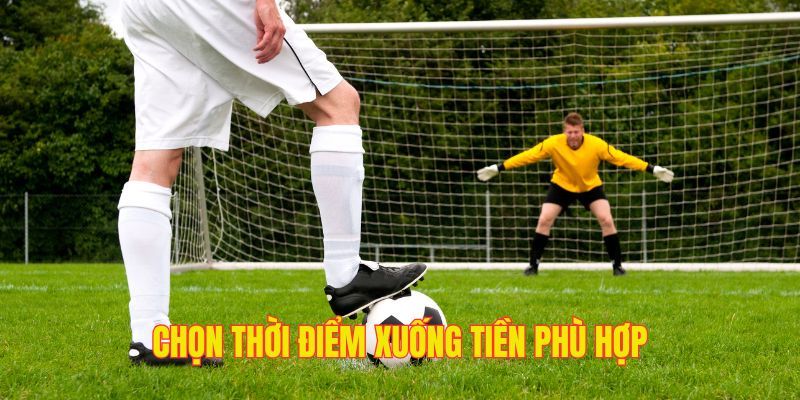 Nên xuống tiền đúng thời điểm để có được chiến thắng trong tay
