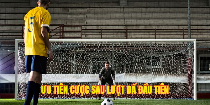 Sau lượt sút đầu bạn hãy cược kèo penalty vì xác suất thắng cao