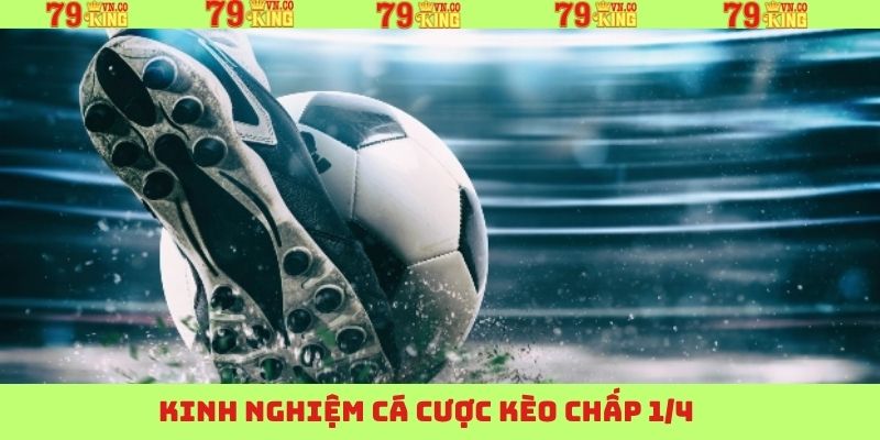 Kinh nghiệm nên áp dụng khi tham gia kèo 0.25 