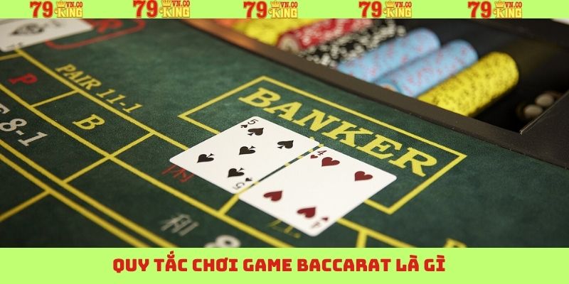 Quy tắc tham gia vào cá cược Baccarat là gì