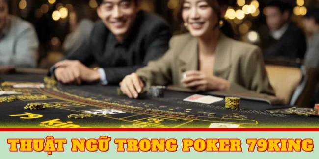 thuat ngu co ban trong poker 79king 650x325 1 1