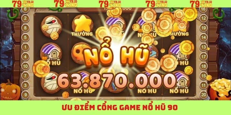 Lý do vì sao thành viên nên tham gia chơi Nổ Hũ 90